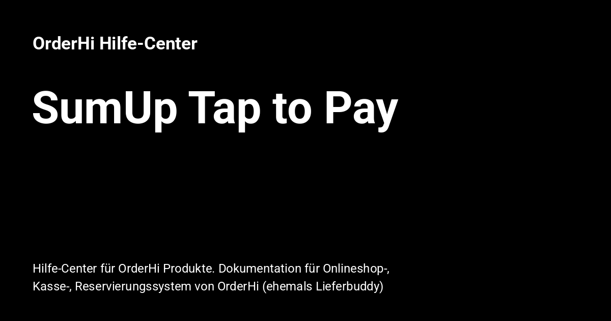 Help Tap SumUp Tap to Pay - OrderHi Hilfe-Center